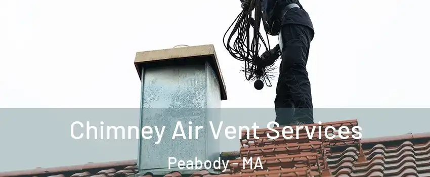  Chimney Air Vent Services Peabody - MA
