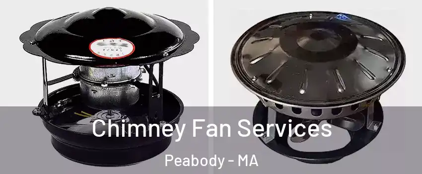  Chimney Fan Services Peabody - MA