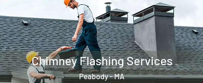 Chimney Flashing Services Peabody - MA