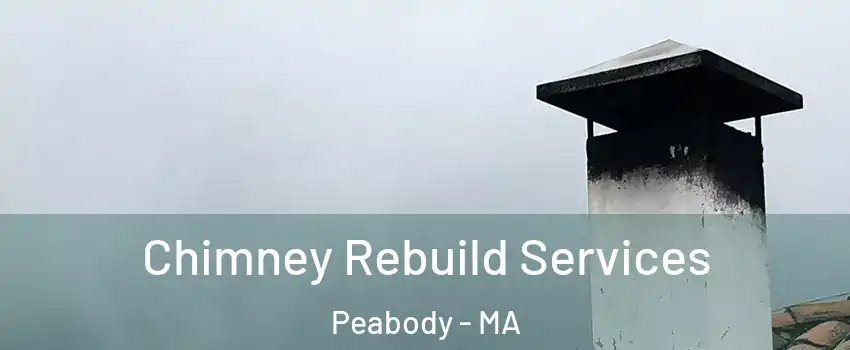  Chimney Rebuild Services Peabody - MA