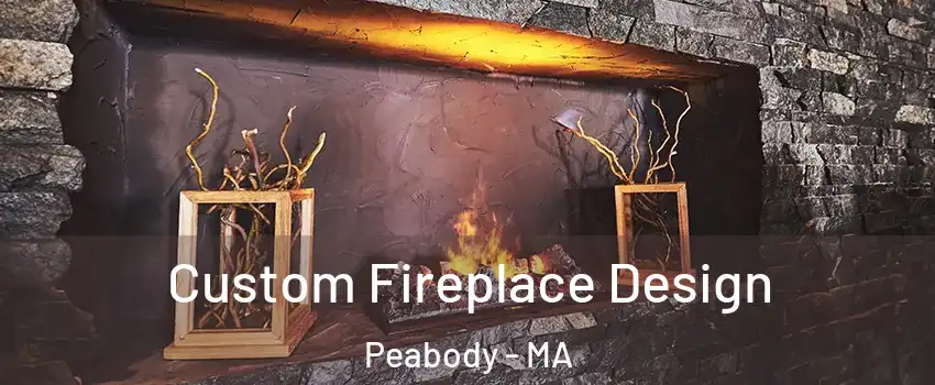  Custom Fireplace Design Peabody - MA