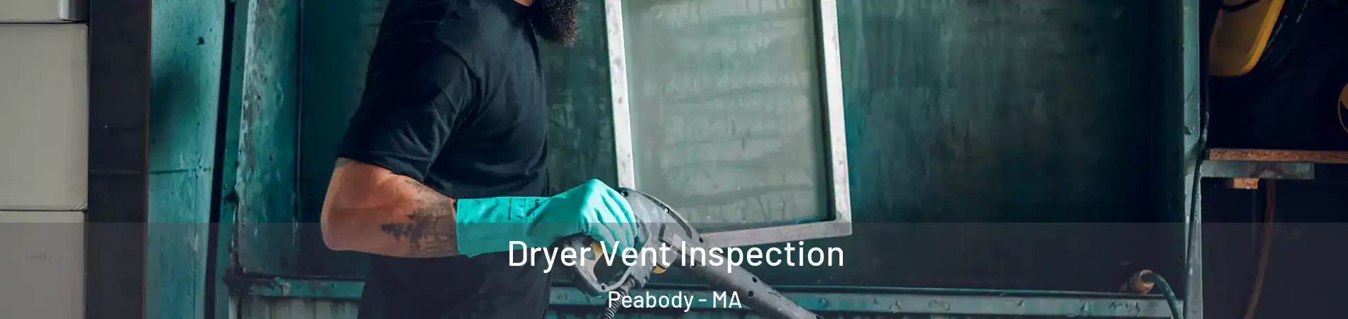  Dryer Vent Inspection Peabody - MA