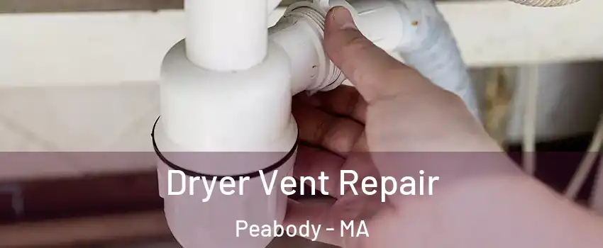  Dryer Vent Repair Peabody - MA