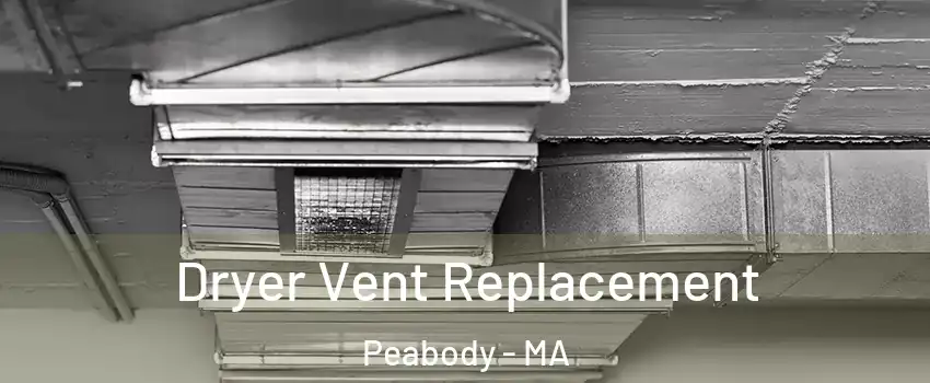  Dryer Vent Replacement Peabody - MA