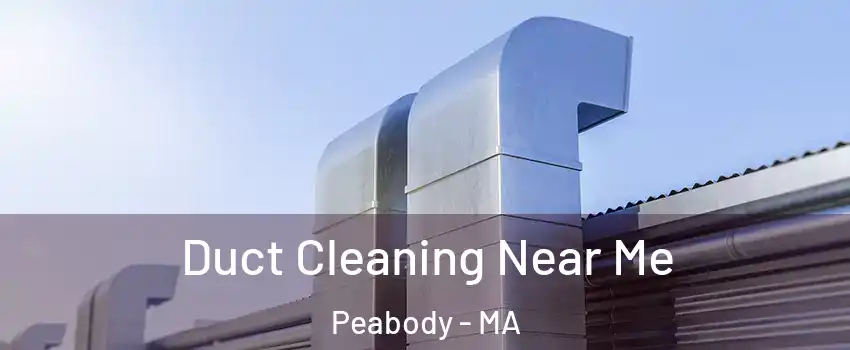  Duct Cleaning Near Me Peabody - MA