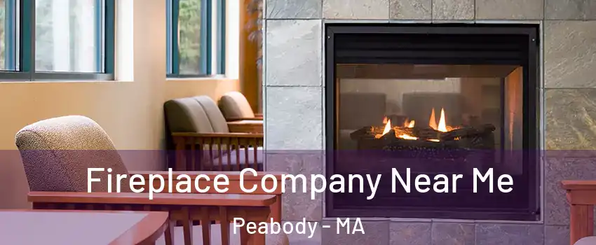  Fireplace Company Near Me Peabody - MA
