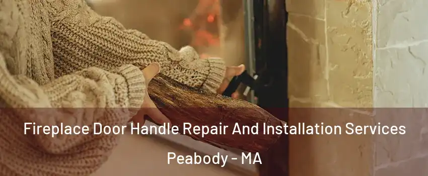  Fireplace Door Handle Repair And Installation Services Peabody - MA
