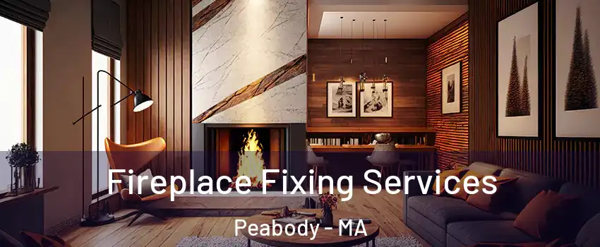  Fireplace Fixing Services Peabody - MA