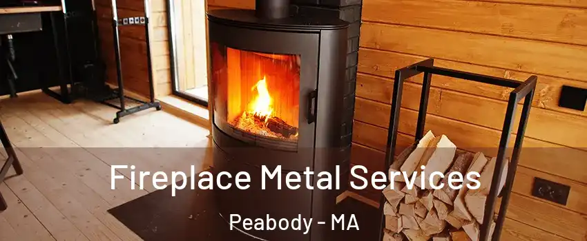 Fireplace Metal Services Peabody - MA
