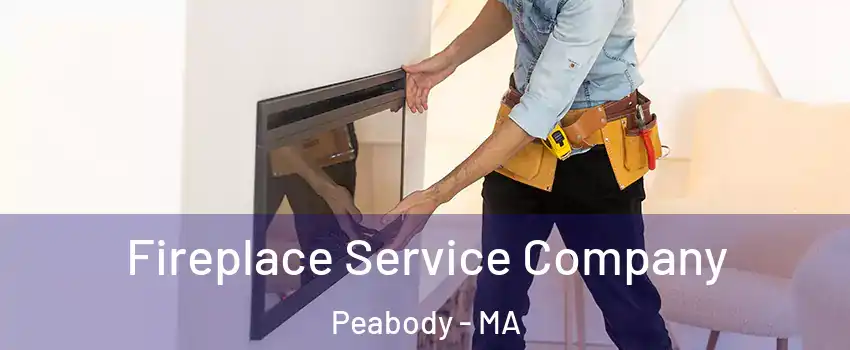 Fireplace Service Company Peabody - MA