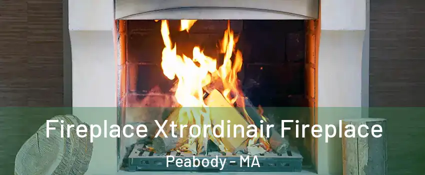  Fireplace Xtrordinair Fireplace Peabody - MA