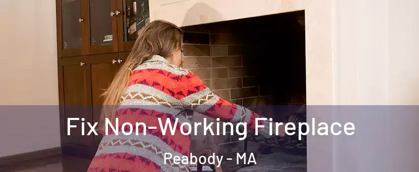  Fix Non-Working Fireplace Peabody - MA