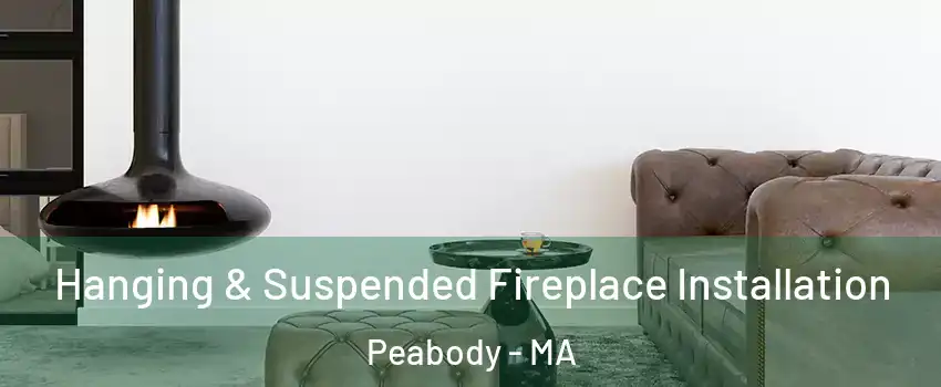  Hanging & Suspended Fireplace Installation Peabody - MA