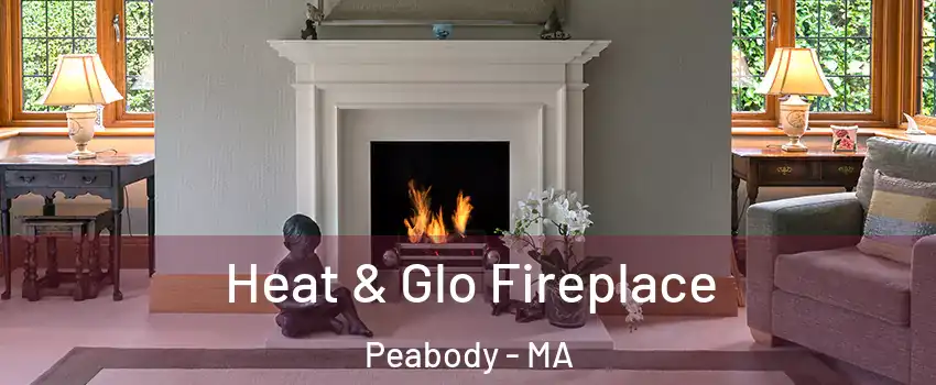  Heat & Glo Fireplace Peabody - MA