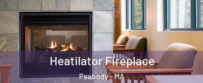  Heatilator Fireplace Peabody - MA