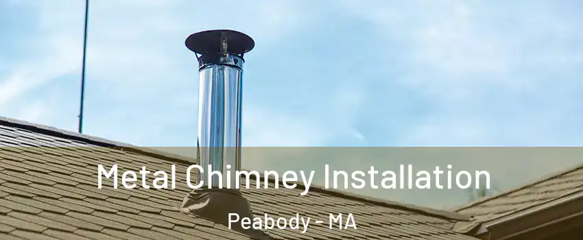  Metal Chimney Installation Peabody - MA