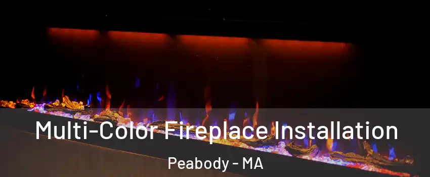  Multi-Color Fireplace Installation Peabody - MA