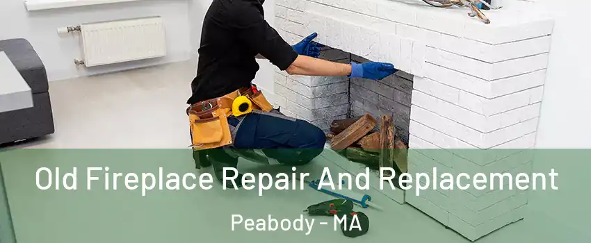  Old Fireplace Repair And Replacement Peabody - MA