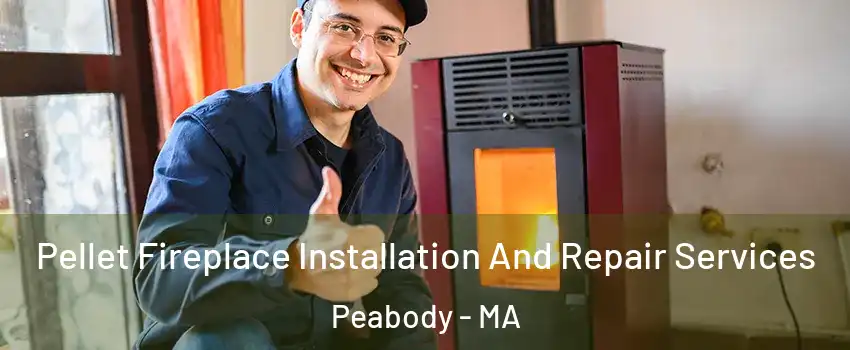  Pellet Fireplace Installation And Repair Services Peabody - MA