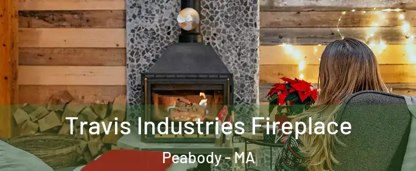  Travis Industries Fireplace Peabody - MA